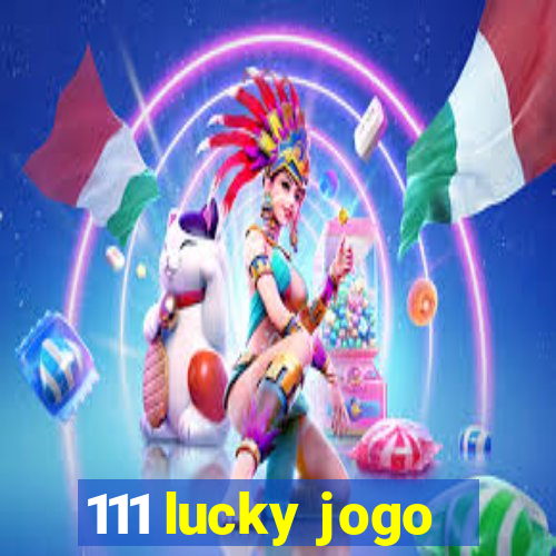 111 lucky jogo